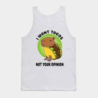 I want tacos not your opinion Capybara Taco Tank Top